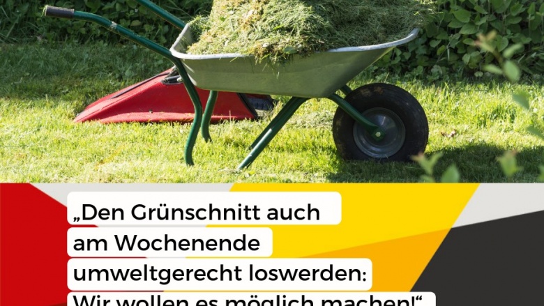 Bessere Öffnungszeiten in der Donnerkuhle Das Bild zeigt eine Schubkarre mit Grünschnitt und das Zitat von Jörg Klepper.